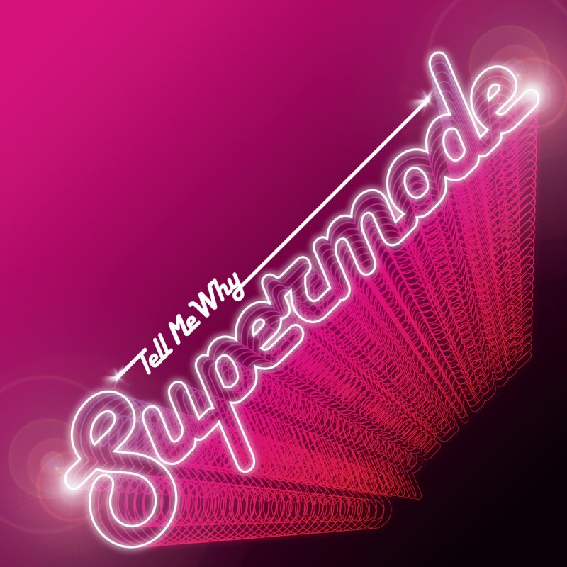 Supermode – Tell Me Why Lyrics