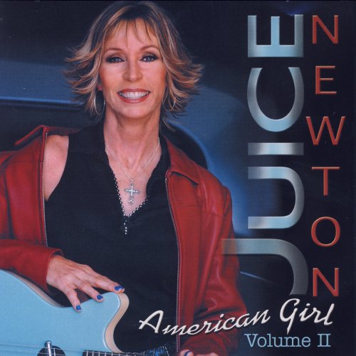 JUICE NEWTON'S GREATEST HITS - AMERICAN GIRL VOLUME II