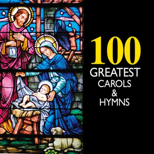100 Greatest Carols & Hymns