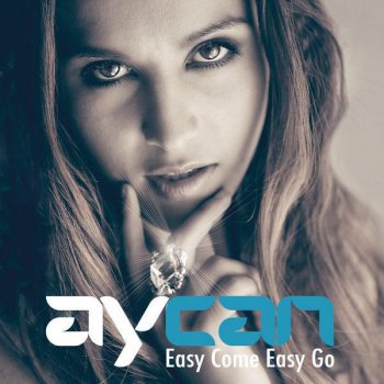 Easy Come Easy Go By Aycan Album Lyrics Musixmatch