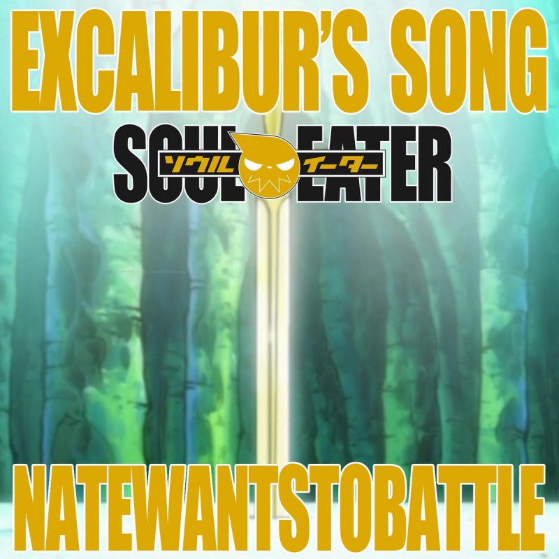 Natewantstobattle Excalibur S Song From Soul Eater Lyrics Musixmatch I don't own soul eater or any of the show, go. excalibur s song from soul eater