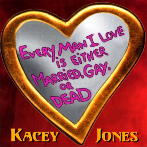 Every Man I Love Is Either Married, Gay, or Dead
