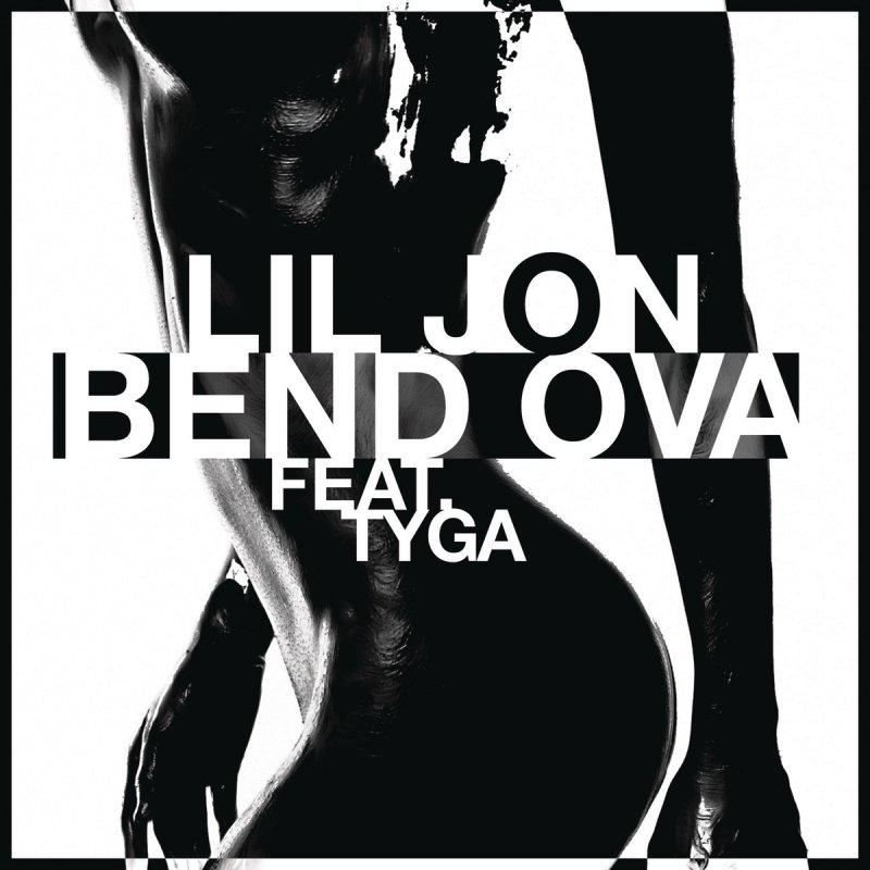 Lil Jon Feat Tyga Bend Ova Lyrics Musixmatch