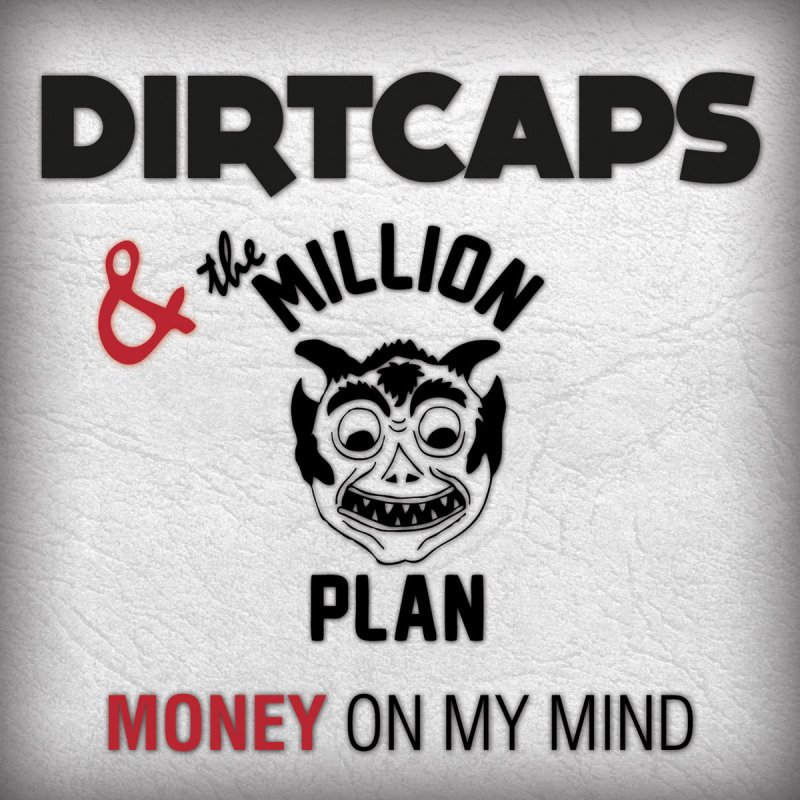 dirtcaps money on my mind