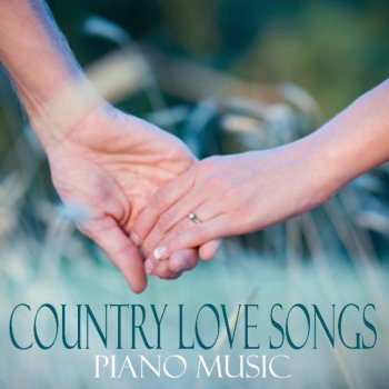 Country Love Songs Piano Music By Country Songs Music Album Lyrics Musixmatch