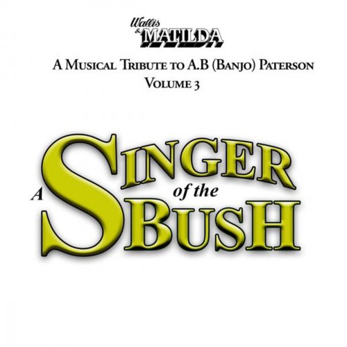 A Singer of the Bush - A Musical Tribute to A.B (Banjo) Paterson, Vol. 3