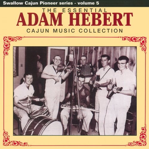 The Essential Adam Hebert Cajun Music Collection