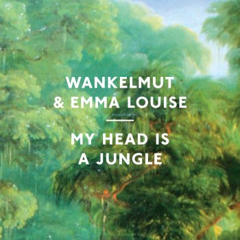 My Head Is a Jungle Wankelmut & Emma Louise - lyrics