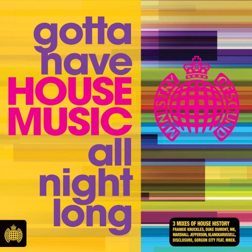Gotta Have House Music All Night Long - Ministry of Sound