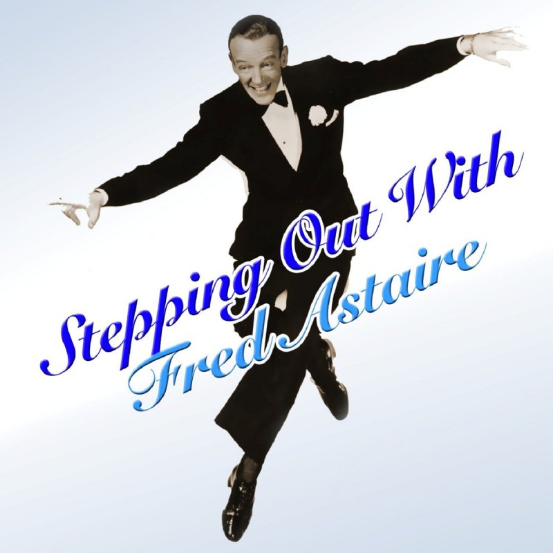 Fred Astaire Stepping Out With My Baby Lyrics Musixmatch