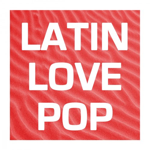 Latin Love Pop: La Mejor Música Romántica Latina y Grandes Éxitos del Momento. Las Mejores Canciones Románticas de Amor en Español