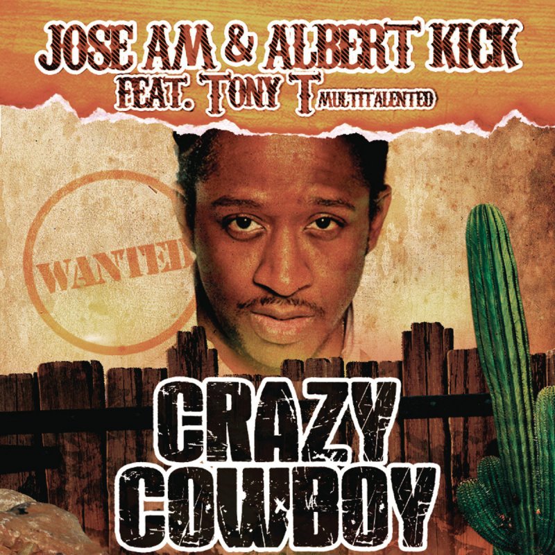 T i crazy. Albert Kick feat. Crazy Cowboy. Tony t. Crazy Cowboy (Remix).