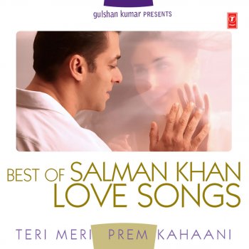 Teri Meri Prem Kahaani Best Of Salman Khan Love Songs By Various Artists Album Lyrics Musixmatch Teri meri, meri teri prem kahani hai mushqil do lafzon mein yeh bayaan na ho paaye. musixmatch