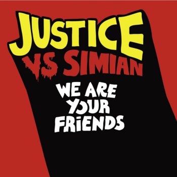 We Are Your Friends (Justice Vs Simian)
