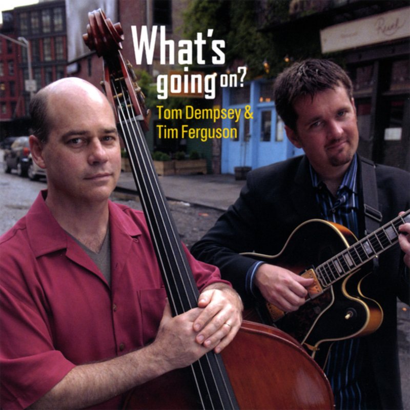 Tom Dempsey & Tim Ferguson What's Going On Lyrics Musixmatch