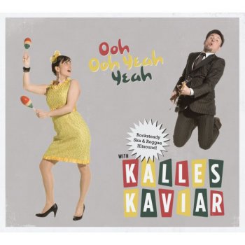 Ooh Ooh Yeah Yeah By Kalles Kaviar Album Lyrics Musixmatch musixmatch