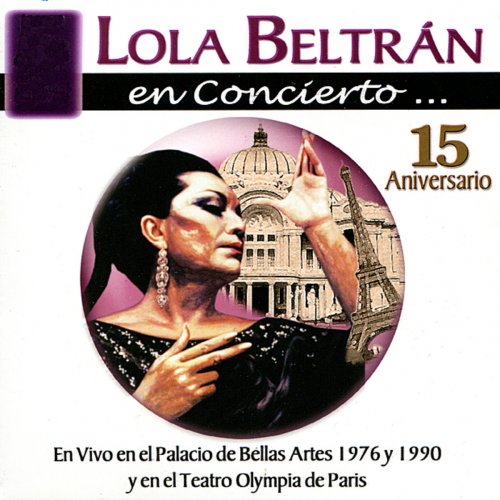 Lola Beltrán en Concierto - 15 Aniversario, En Vivo en el Palacio de Bellas Artes 1976 y en el Teatro Olympia de Paris
