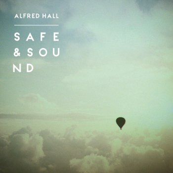 Safe Sound By Alfred Hall Album Lyrics Musixmatch G we'd found our own design. musixmatch