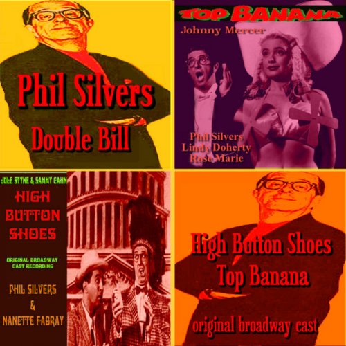 Phil Silvers Double Bill - Top Banana & High Button Shoes