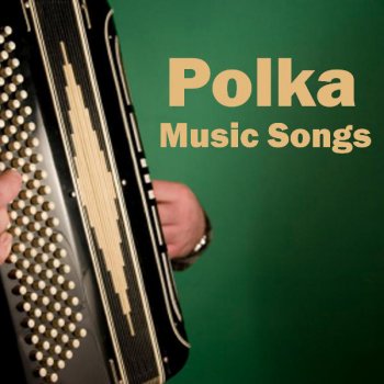 Polka Music Songs lyrics | Musixmatch