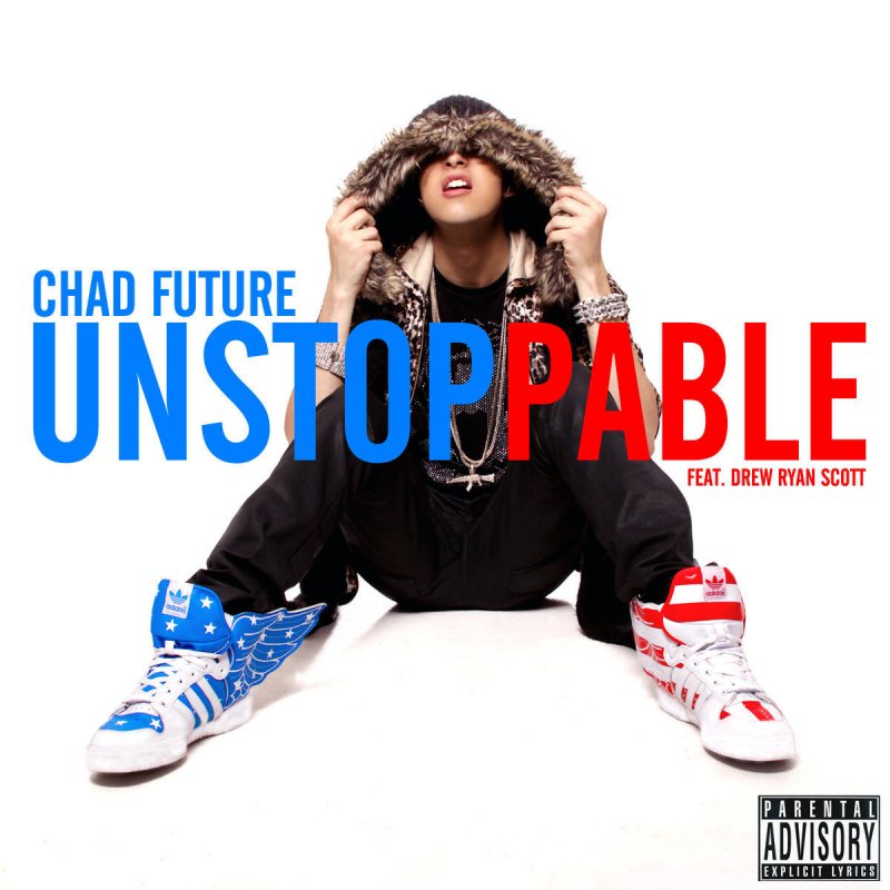 Chad Future Unstoppable Lyrics Musixmatch