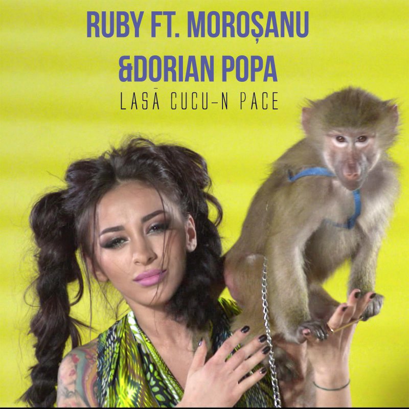 Ruby Feat Morosanu Dorian Popa Lasa Cucu N Pace Lyrics Musixmatch