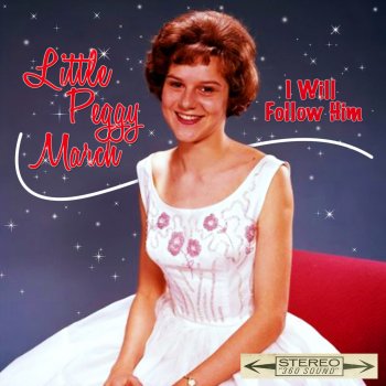 I Will Follow Him By Little Peggy March Album Lyrics Musixmatch Song Lyrics And Translations