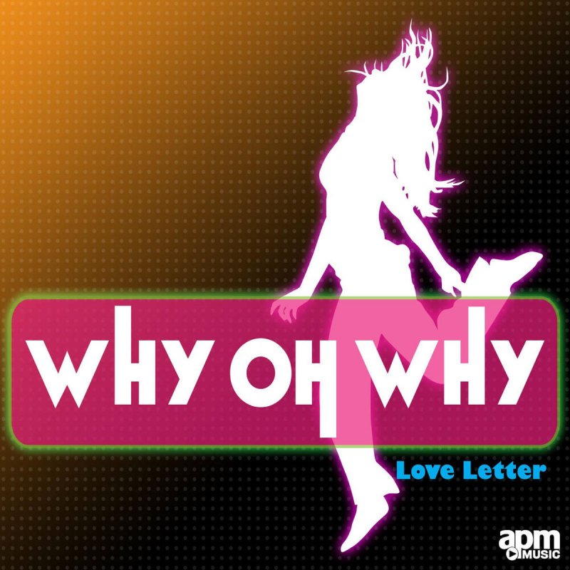 Love Letter Why Oh Why Lyrics Musixmatch