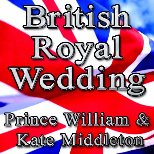 British Royal Wedding: Prince William & Kate Middleton (Traditional Wedding Classics)