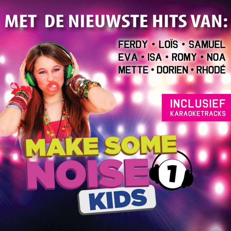 Make Some Noise Lyrics Make Some Noise Kids feat. Dorien - Allerleukste Liedje Lyrics | Musixmatch