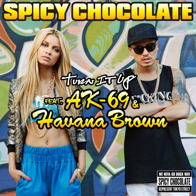 Spicy Chocolate Feat Ak 69 Havana Brown Turn It Up Lyrics Musixmatch Spicy Chocolate Feat Ak 69 Havana Brown Turn It Up Lyrics Musixmatch
