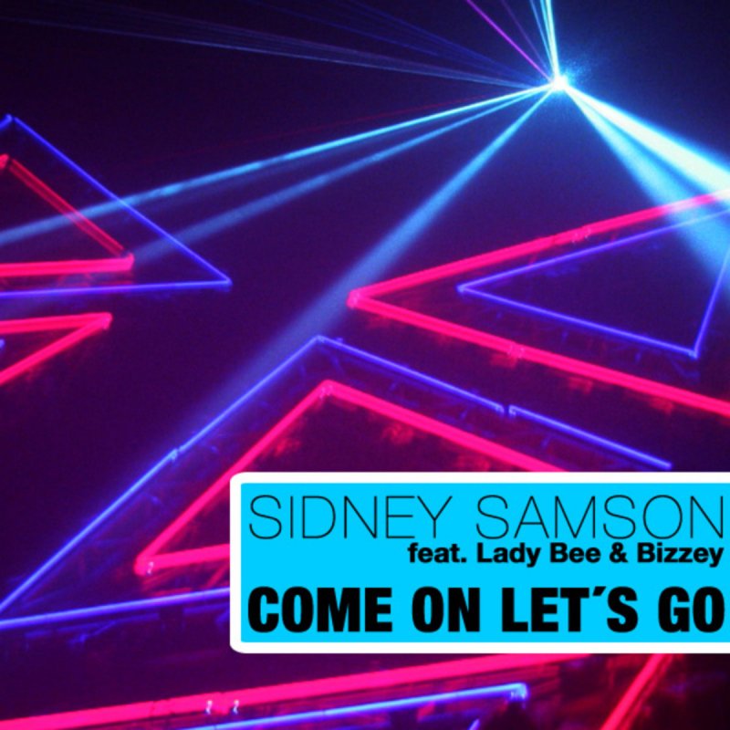 Let s go radio. Sidney Samson. Lady Bee Bizzey. Sidney Samson 320. Come on Let's go.