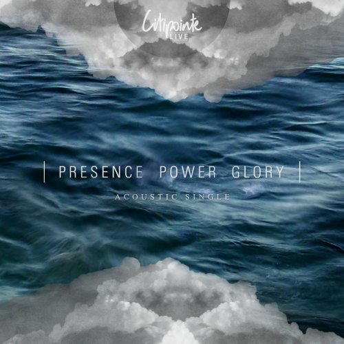 Presence Power Glory (Acoustic) [feat. Chardon Lewis] - Single
