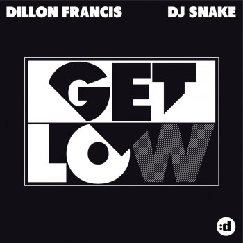 Dillon Francis Dj Snake Get Low By Dillon Francis Dj Snake Album Lyrics Musixmatch