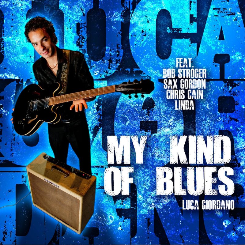 Luca Giordano my kind of Blues  2011. Luca Giordano Blues Guitar. My kind of Blues Япония. T.W. Henderson & the Blues of Cain.