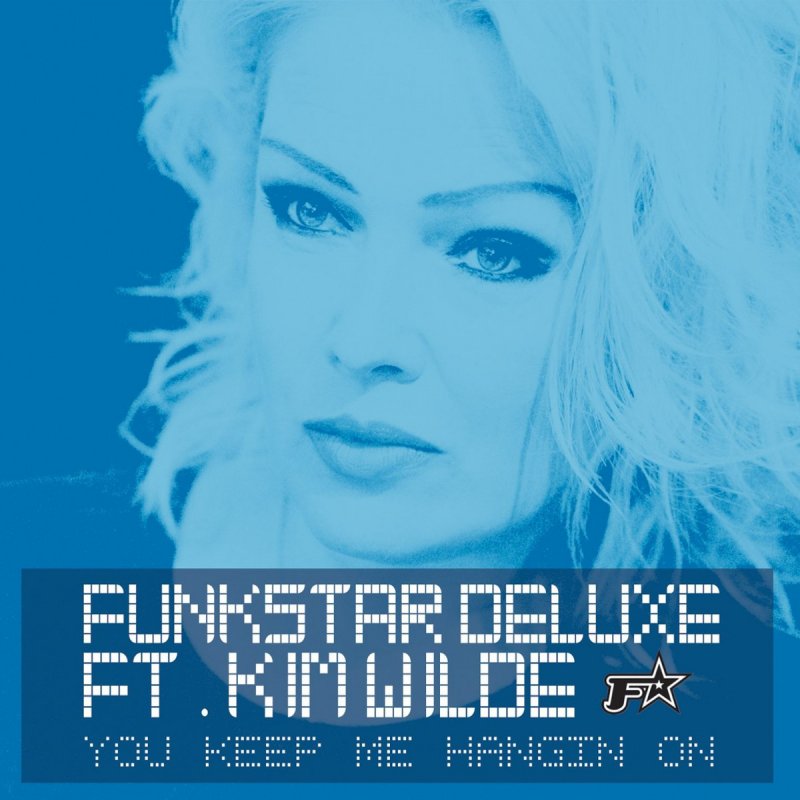 Funkstar Deluxe Feat Kim Wilde You Keep Me Hangin On Lyrics Musixmatch