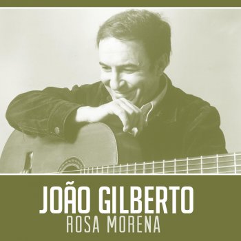 Rosa Morena By Joao Gilberto Album Lyrics Musixmatch musixmatch