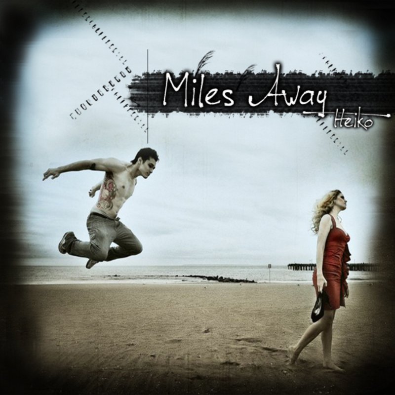 Heiko Miles Away Lyrics Musixmatch You can also use the lyrics scroller to sing along with the music and adjust the. heiko miles away lyrics musixmatch