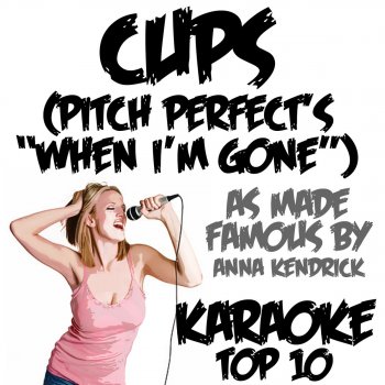 Cups Pitch Perfect S When I M Gone Karaoke Version As Made Famous By Anna Kendrick By Karaoke Top 10 Album Lyrics Musixmatch Comment and share your favourite lyrics. musixmatch