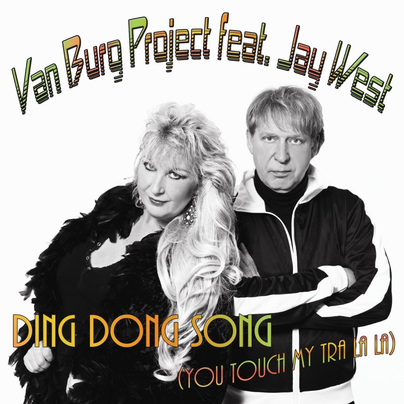 Van Burg Project Feat Jay West Ding Dong Song You Touch My Tra