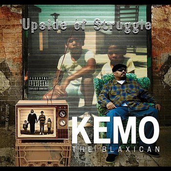 kemo the blaxican upside of struggle
