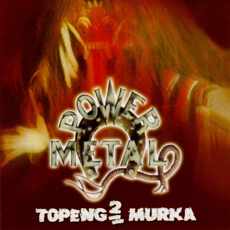 Power Metal - Topeng-Topeng Murka Lyrics | Musixmatch