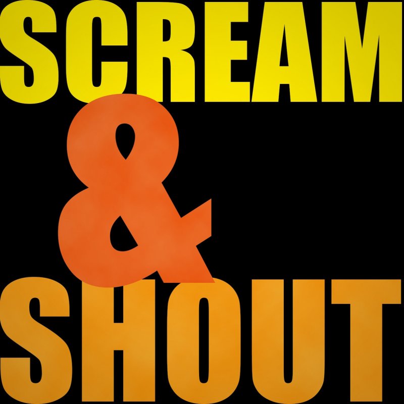 Scream and shout перевод