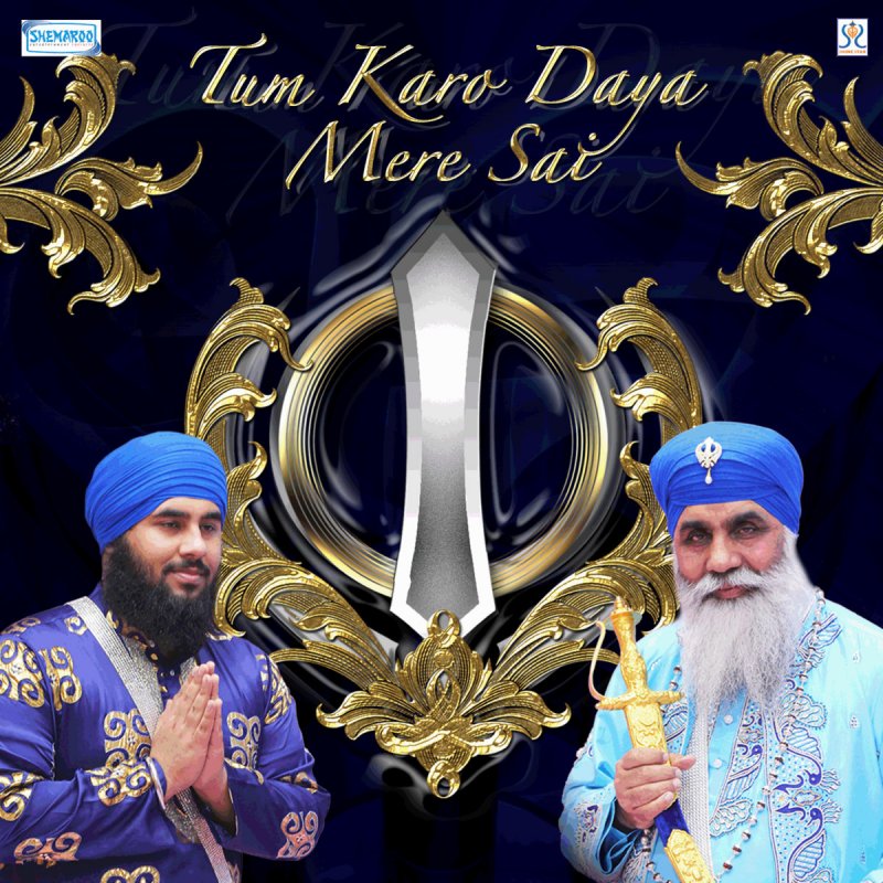 Bhai Sahib Bhai Nirmal Singh Khalsa Pipli Sahib Wale Feat Raginder Violinder Momi Tum Karo Daya Mere Sai Lyrics Musixmatch Tum karoh daya mere sai album: musixmatch