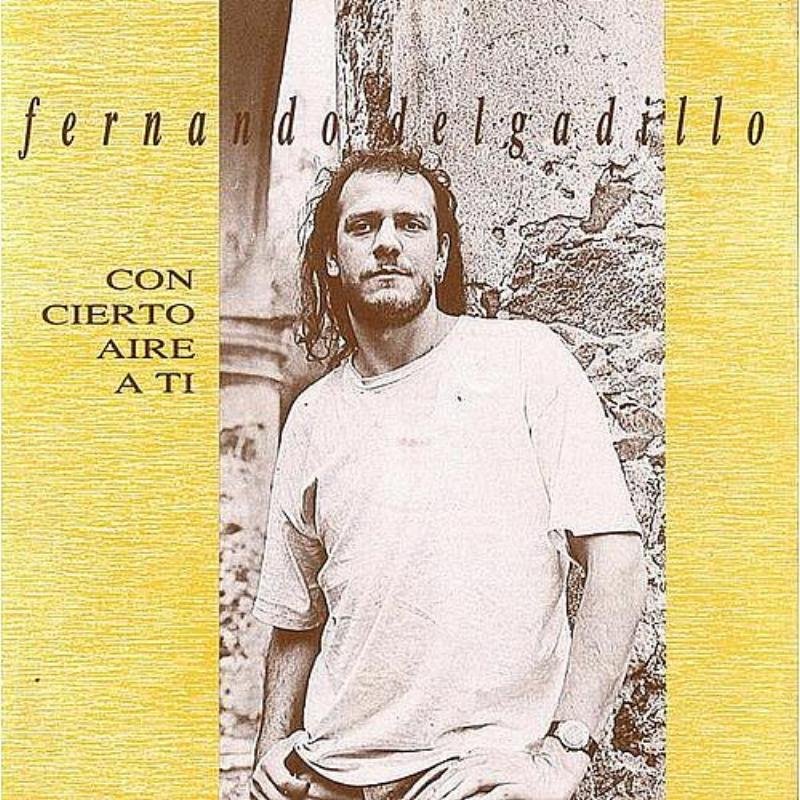 Fernando Delgadillo - Con Cierto Aire a Ti Lyrics | Musixmatch