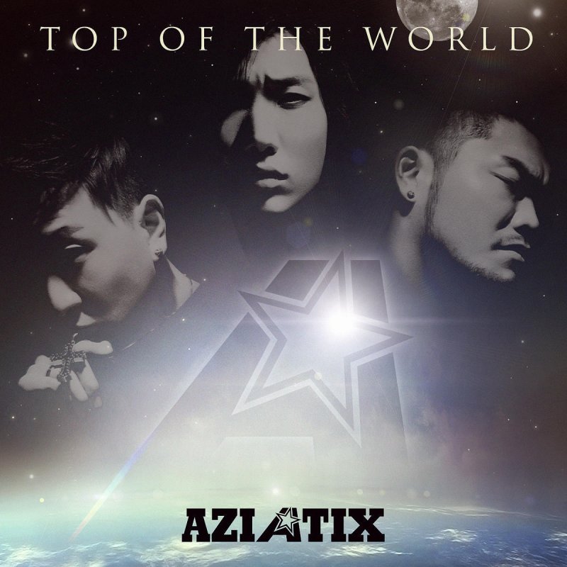 Aziatix Top Of The World Lyrics Musixmatch