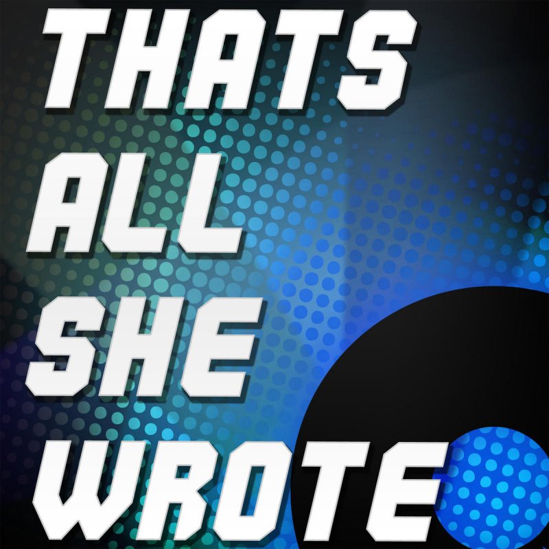 T i all she wrote