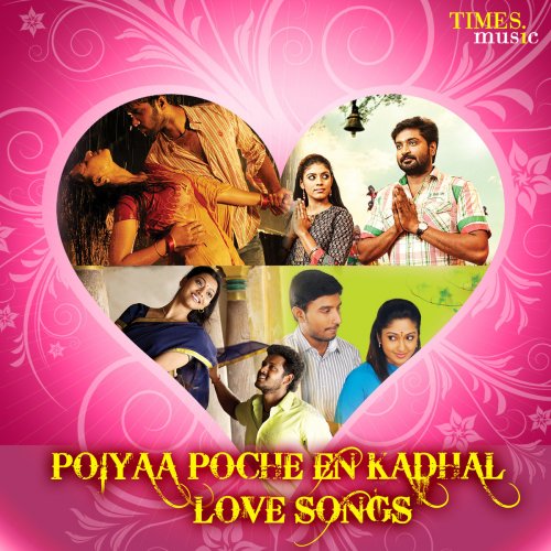 Poiyaa Poche En Kadhal - Love Songs