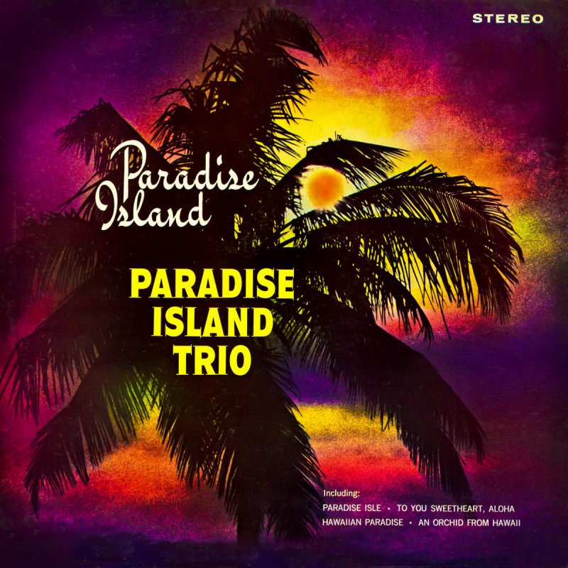 Paradise песня. Paradise Trio. Paradise минус. Парадайс песня. Isle of Paradise
