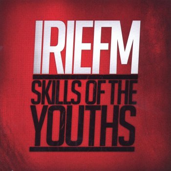 Irie Fm Skills Of The Youths By Irie Fm Album Lyrics